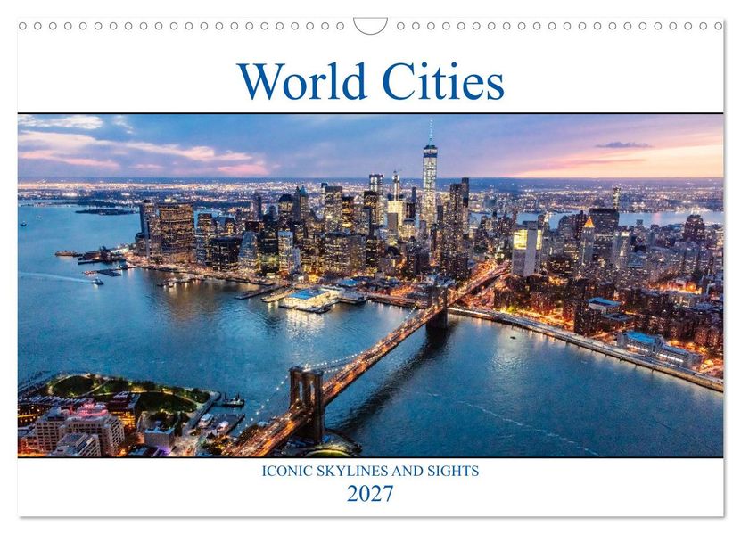 World Cities - Iconic skylines and sights (Wall Calendar 2027 DIN A3 landscape) CALVENDO 12 Month Wall Calendar