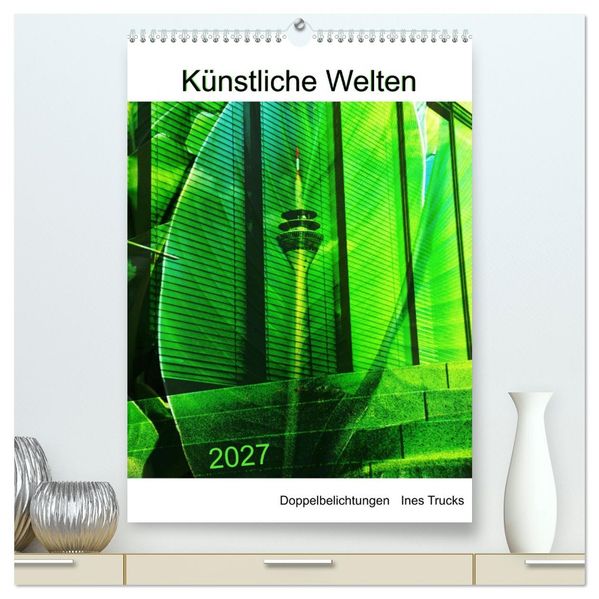 Künstliche Welten (hochwertiger Premium Wandkalender 2027 DIN A2 hoch) Kunstdruck in Hochglanz