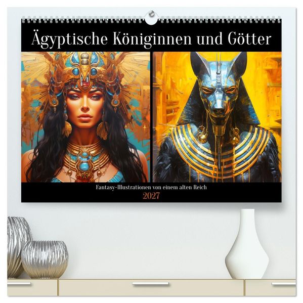 Ägyptische Königinnen und Götter. Fantasy-Illustrationen von einem alten Reich (hochwertiger Premium Wandkalender 2027 DIN A2 quer) Kunstdruck in Hochglanz