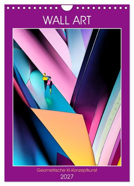 WALL ART Geometrische Konzeptkunst (Wandkalender 2027 DIN A4 hoch) CALVENDO Monatskalender