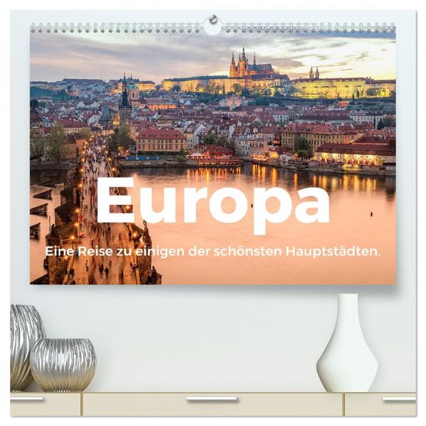 Europa - Eine Reise zu einigen der schönsten Hauptstädten. (hochwertiger Premium Wandkalender 2027 DIN A2 quer) Kunstdruck in Hochglanz