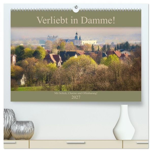 Verliebt in Damme! (hochwertiger Premium Wandkalender 2027 DIN A2 quer) Kunstdruck in Hochglanz