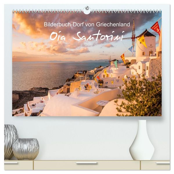 Oia Santorini - Bilderbuch-Dorf von Griechenland (hochwertiger Premium Wandkalender 2027 DIN A2 quer) Kunstdruck in Hochglanz