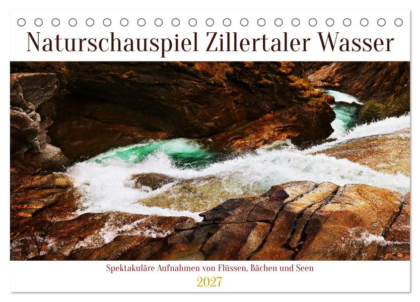Naturschauspiel Zillertaler Wasser (Tischkalender 2027 DIN A5 quer) CALVENDO Monatskalender