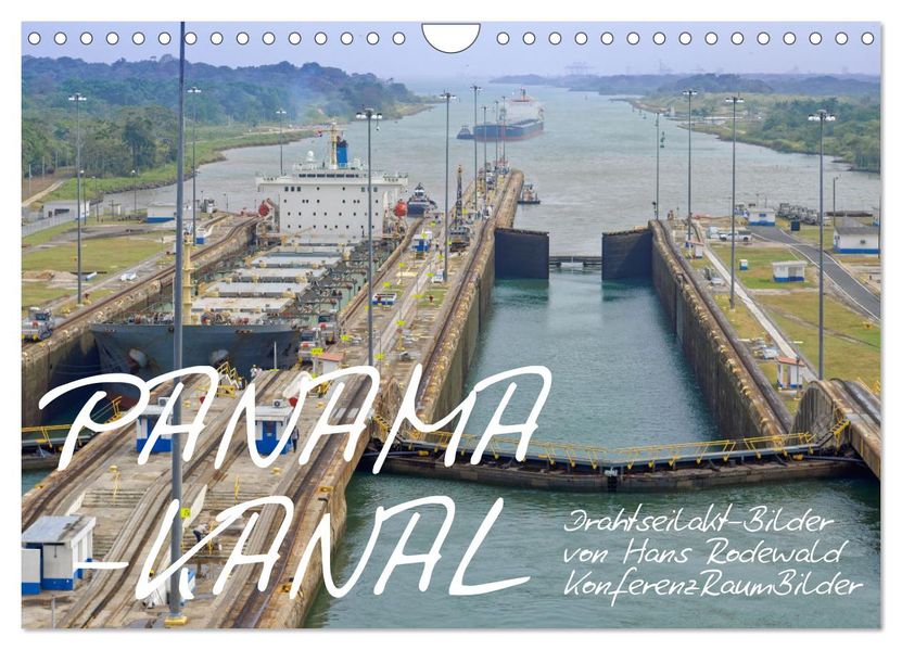 PANAMA-KANAL: Drahtseilakt-Bilder (Wandkalender 2027 DIN A4 quer) CALVENDO Monatskalender