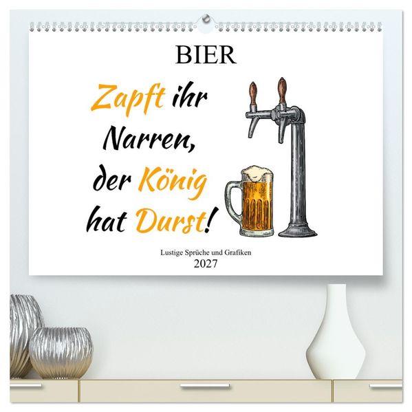 Bier - Lustige Sprüche und Grafiken (hochwertiger Premium Wandkalender 2027 DIN A2 quer) Kunstdruck in Hochglanz