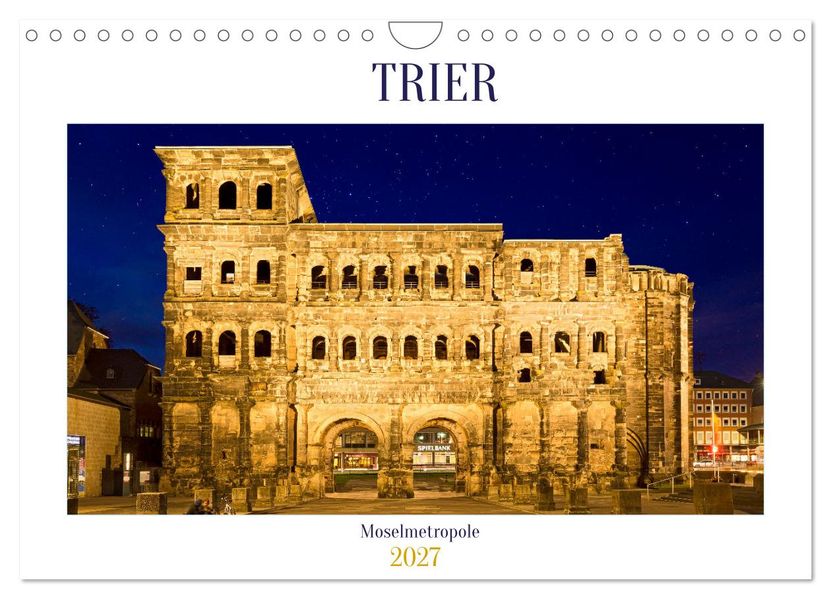 RÖMERSTADT TRIER (Wandkalender 2027 DIN A4 quer) CALVENDO Monatskalender
