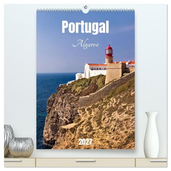Portugal. Algarve (hochwertiger Premium Wandkalender 2027 DIN A2 hoch) Kunstdruck in Hochglanz