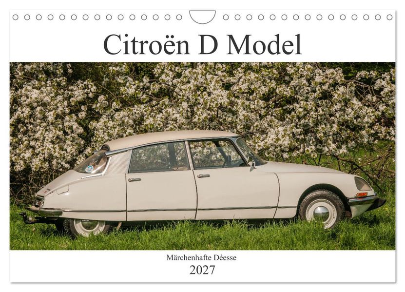 Citroën D Model - Märchenhafte Déesse (Wandkalender 2027 DIN A4 quer) CALVENDO Monatskalender