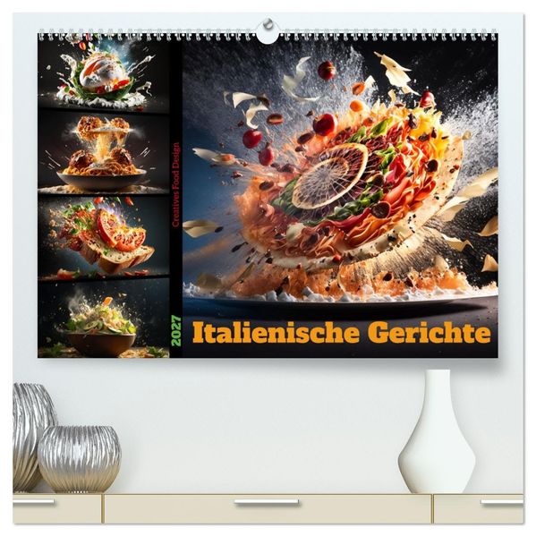 Italienische Gerichte (hochwertiger Premium Wandkalender 2027 DIN A2 quer) Kunstdruck in Hochglanz