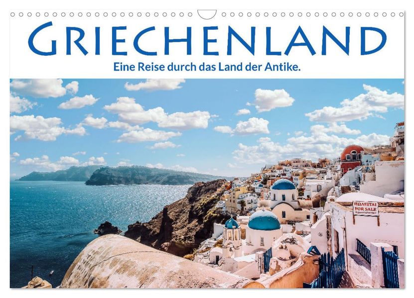 Griechenland - Eine Reise durch das Land der Antike. (Wandkalender 2027 DIN A3 quer) CALVENDO Monatskalender