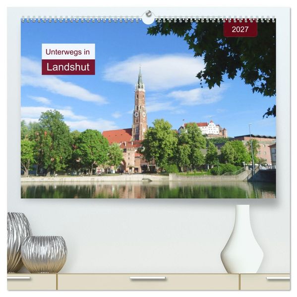 Unterwegs in Landshut (hochwertiger Premium Wandkalender 2027 DIN A2 quer) Kunstdruck in Hochglanz