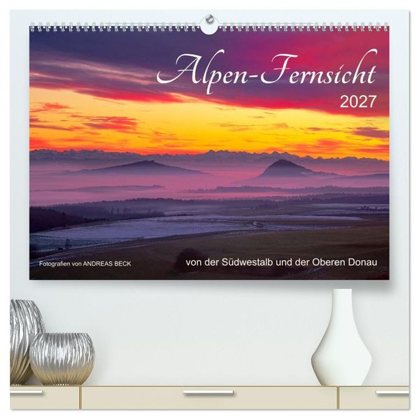 Alpen-Fernsichten von der Südwestalb und Oberen Donau (hochwertiger Premium Wandkalender 2027 DIN A2 quer) Kunstdruck in Hochglanz