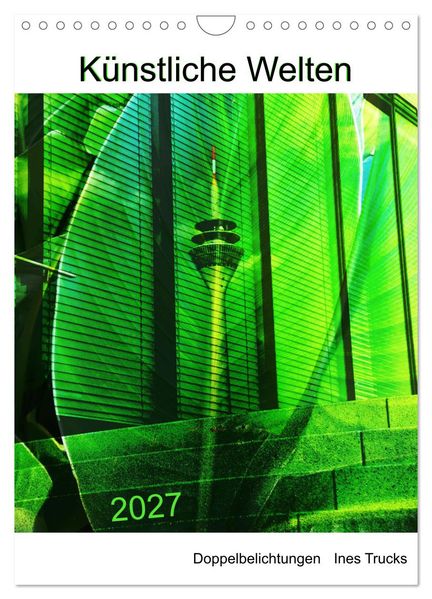 Künstliche Welten (Wandkalender 2027 DIN A4 hoch) CALVENDO Monatskalender