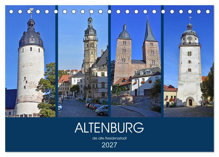 ALTENBURG die alte Residenzstadt (Tischkalender 2027 DIN A5 quer) CALVENDO Monatskalender