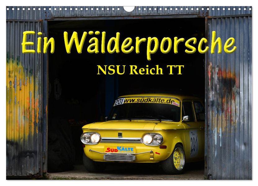 Ein Wälderporsche - NSU Reich TT (Wandkalender 2027 DIN A3 quer) CALVENDO Monatskalender