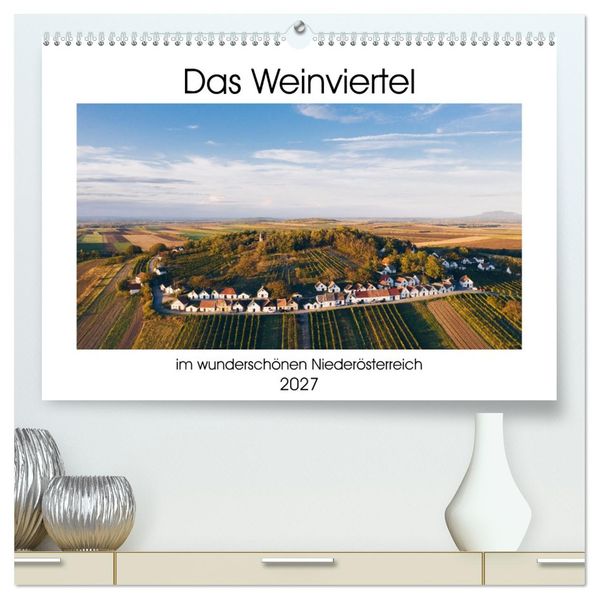Das Weinviertel im wunderschönen Niederösterreich. (hochwertiger Premium Wandkalender 2027 DIN A2 quer) Kunstdruck in Hochglanz