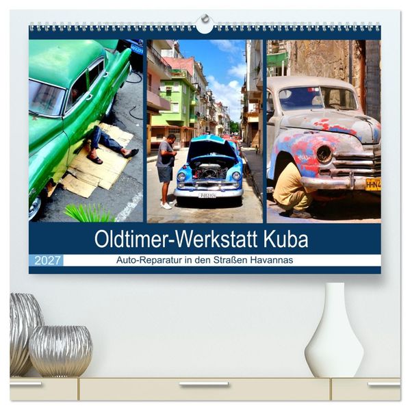 Oldtimer-Werkstatt Kuba - Auto-Reparatur in den Straßen Havannas (hochwertiger Premium Wandkalender 2027 DIN A2 quer) Kunstdruck in Hochglanz