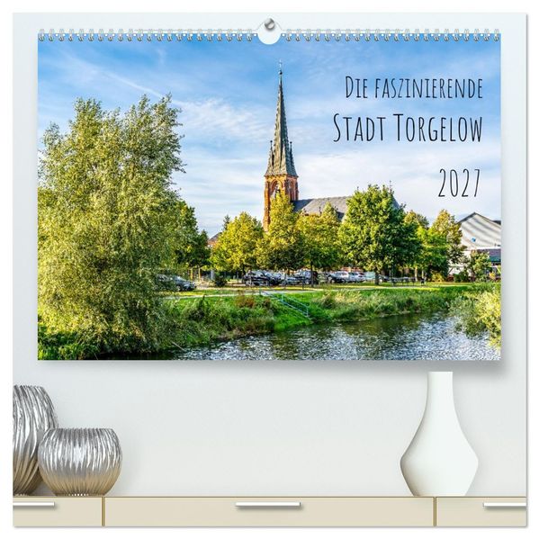 Die faszinierende Stadt Torgelow (hochwertiger Premium Wandkalender 2027 DIN A2 quer) Kunstdruck in Hochglanz
