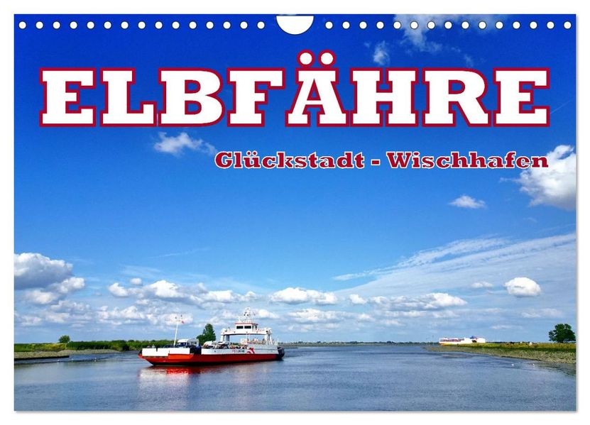Elbfähre - Glückstadt-Wischhafen (Wandkalender 2027 DIN A4 quer) CALVENDO Monatskalender