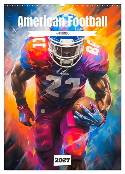 American Football. Paintings (Wandkalender 2027 DIN A2 hoch) CALVENDO Monatskalender