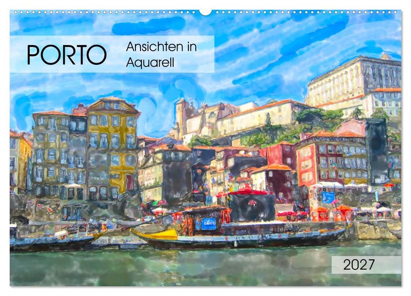 Porto - Ansichten in Aquarell (Wandkalender 2027 DIN A2 quer) CALVENDO Monatskalender