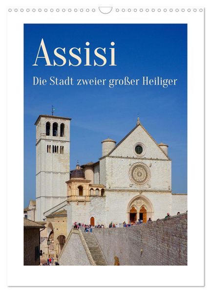 Assisi - Die Stadt zweier großer Heiliger (Wandkalender 2027 DIN A3 hoch) CALVENDO Monatskalender