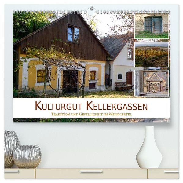 Kulturgut Kellergassen - Tradition und Geselligkeit im Weinviertel (hochwertiger Premium Wandkalender 2027 DIN A2 quer) Kunstdruck in Hochglanz