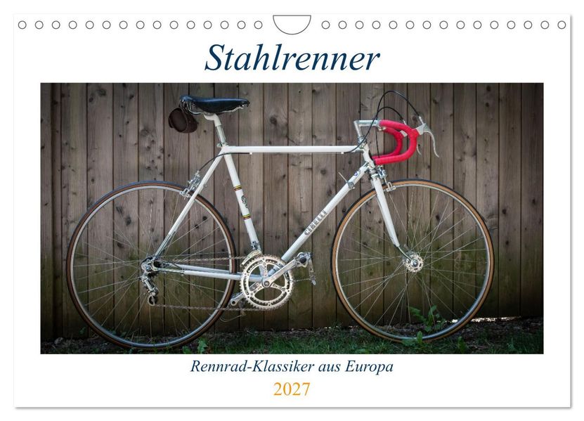 Stahlrenner - Rennrad-Klassiker aus Europa (Wandkalender 2027 DIN A4 quer) CALVENDO Monatskalender