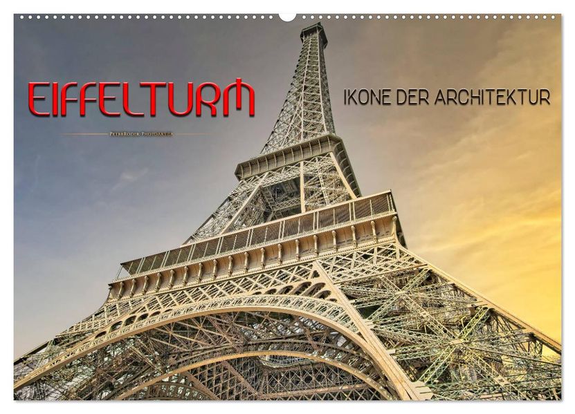 Eiffelturm - Ikone der Architektur (Wandkalender 2027 DIN A2 quer) CALVENDO Monatskalender
