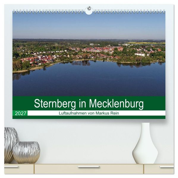 Sternberg in Mecklenburg - Luftaufnahmen von Markus Rein (hochwertiger Premium Wandkalender 2027 DIN A2 quer) Kunstdruck in Hochglanz