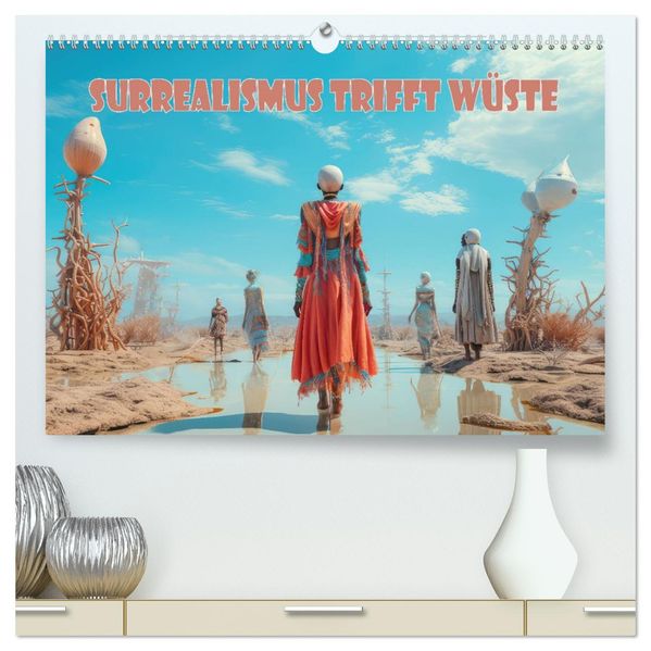 Surrealismus trifft Wüste (hochwertiger Premium Wandkalender 2027 DIN A2 quer) Kunstdruck in Hochglanz