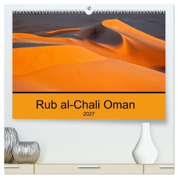 Rub al-Chali Oman (hochwertiger Premium Wandkalender 2027 DIN A2 quer) Kunstdruck in Hochglanz