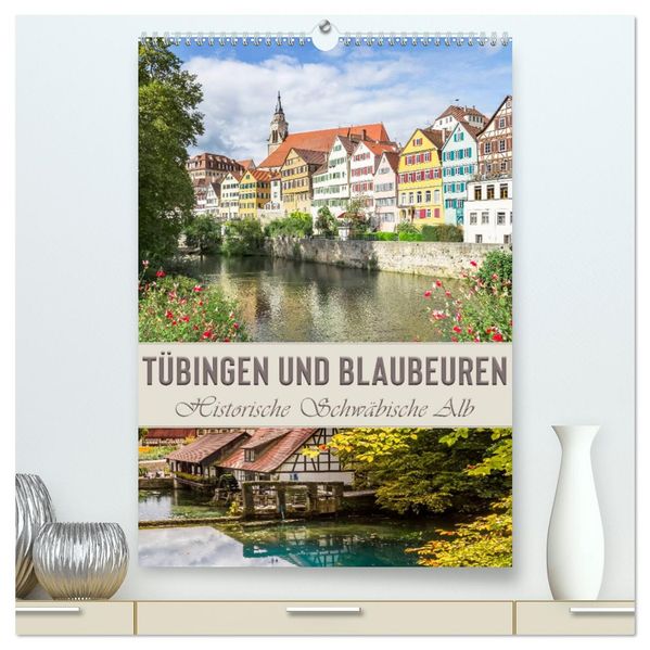 TÜBINGEN UND BLAUBEUREN Historische Schwäbische Alb (hochwertiger Premium Wandkalender 2027 DIN A2 hoch) Kunstdruck in Hochglanz