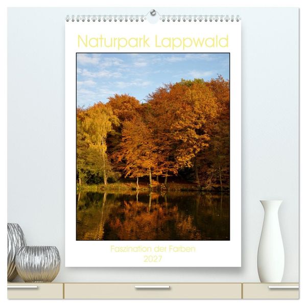 Faszination der Farben im Naturpark Lappwald (hochwertiger Premium Wandkalender 2027 DIN A2 hoch) Kunstdruck in Hochglanz
