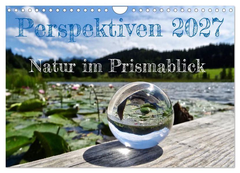 Perspektiven 2027 - Natur im Prismablick (Wandkalender 2027 DIN A4 quer) CALVENDO Monatskalender