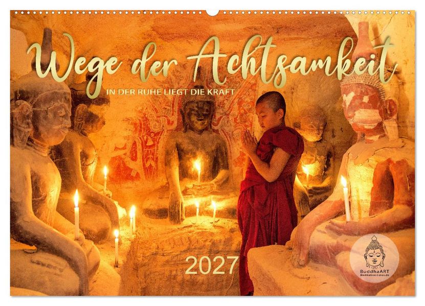 Wege der Achtsamkeit - In der Ruhe liegt die Kraft (Wandkalender 2027 DIN A2 quer) CALVENDO Monatskalender