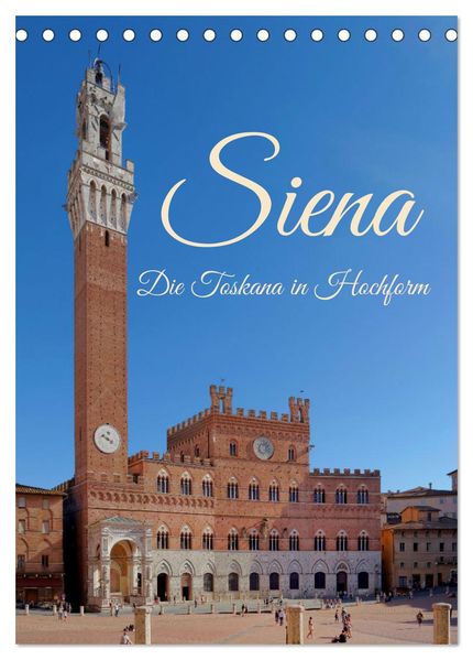 Siena - Die Toskana in Hochform (Tischkalender 2027 DIN A5 hoch) CALVENDO Monatskalender