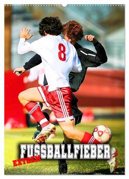 Fußballfieber extrem (Wandkalender 2027 DIN A2 hoch) CALVENDO Monatskalender