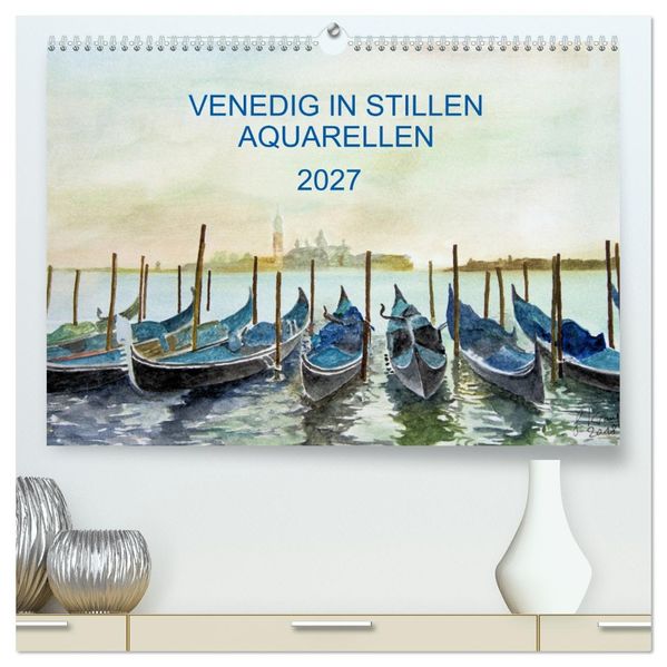 Venedig in stillen Aquarellen (hochwertiger Premium Wandkalender 2027 DIN A2 quer) Kunstdruck in Hochglanz