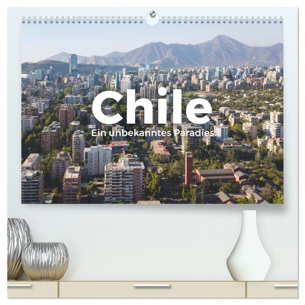 Chile - Ein unbekanntes Paradies. (hochwertiger Premium Wandkalender 2027 DIN A2 quer) Kunstdruck in Hochglanz