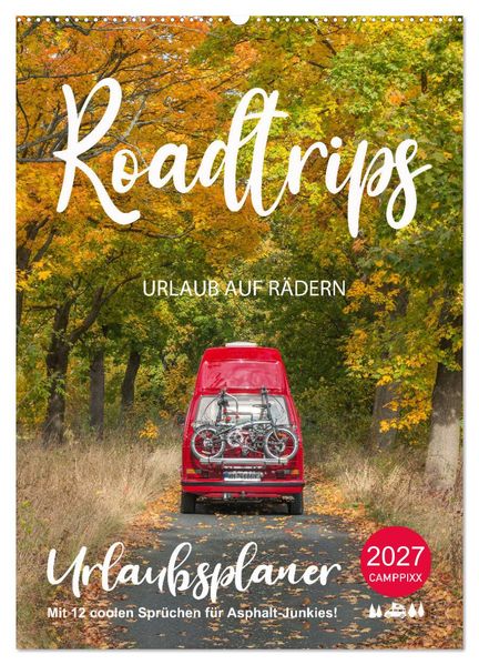 Roadtrips - Urlaub auf Rädern (Wandkalender 2027 DIN A2 hoch) CALVENDO Monatskalender