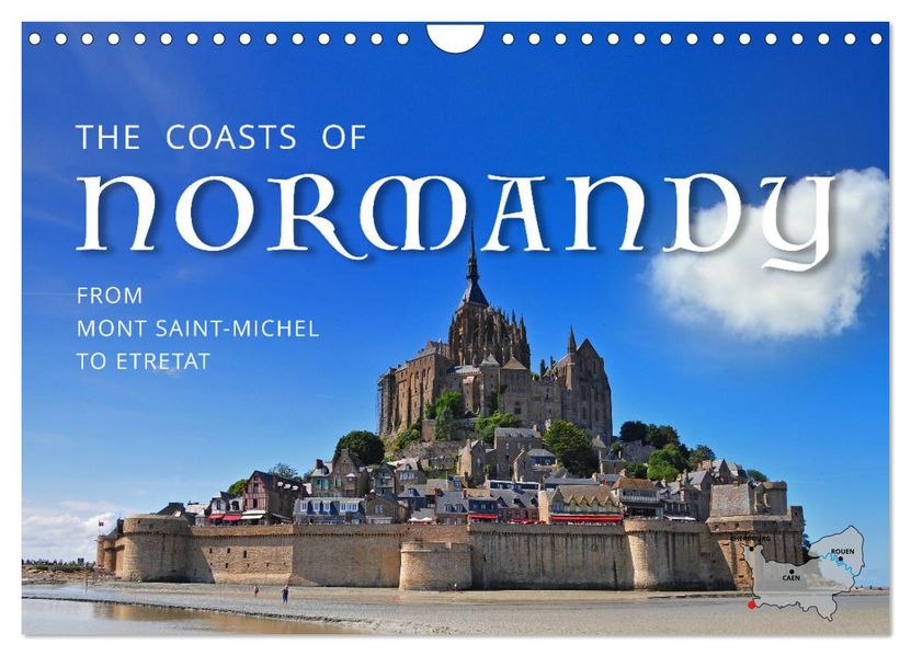 The Coasts of Normandy from Mont Saint-Michel to Étretat (Wall Calendar 2027 DIN A4 landscape) CALVENDO 12 Month Wall Calendar