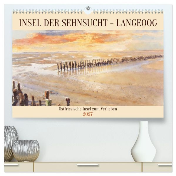 Insel der Sehnsucht - Langeoog (hochwertiger Premium Wandkalender 2027 DIN A2 quer) Kunstdruck in Hochglanz