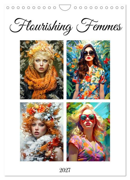 Flourishing Femmes (Wall Calendar 2027 DIN A4 portrait) CALVENDO 12 Month Wall Calendar