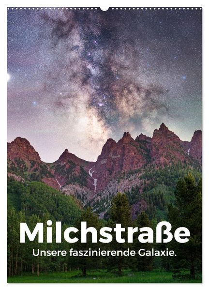 Milchstraße - Unsere faszinierende Galaxie. (Wandkalender 2027 DIN A2 hoch) CALVENDO Monatskalender
