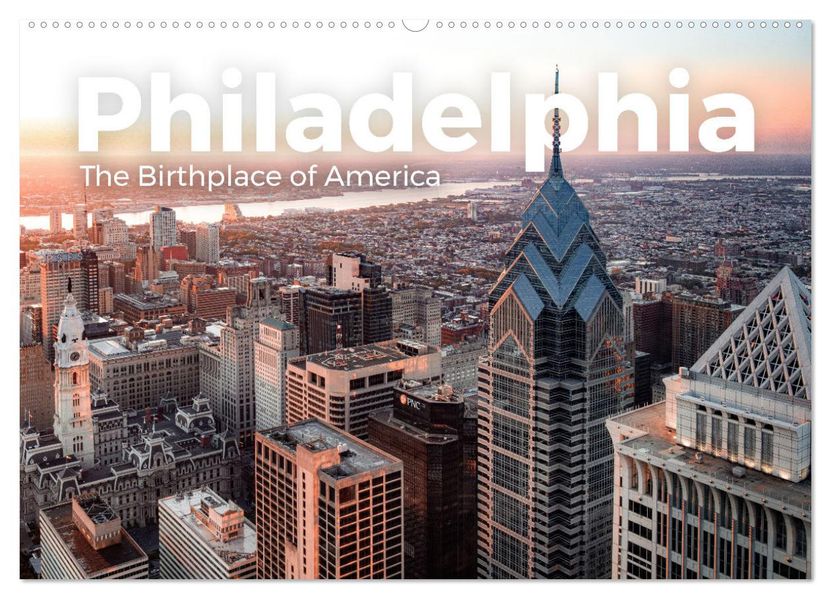 Philadelphia - The Birthplace of America (Wandkalender 2027 DIN A2 quer) CALVENDO Monatskalender