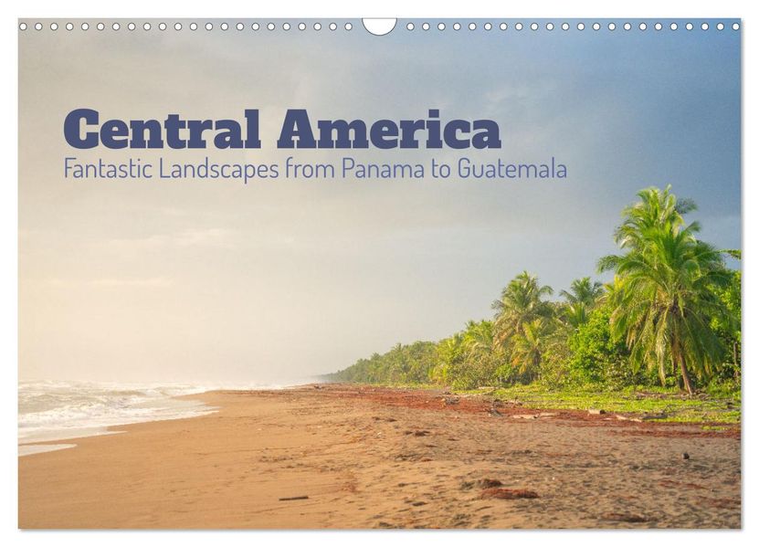Central America - Fantastic Landscapes from Panama to Guatemala (Wall Calendar 2027 DIN A3 landscape) CALVENDO 12 Month Wall Calendar