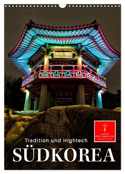 Südkorea - Tradition und Hightech (Wandkalender 2027 DIN A3 hoch) CALVENDO Monatskalender