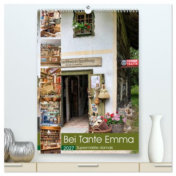 Bei Tante Emma Supermärkte damals (hochwertiger Premium Wandkalender 2027 DIN A2 hoch) Kunstdruck in Hochglanz